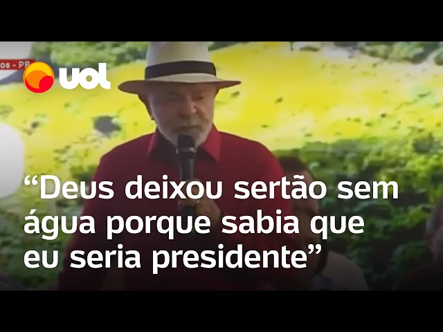 Lula: 'Deus deixou sertão sem água porque sabia que eu seria presidente'