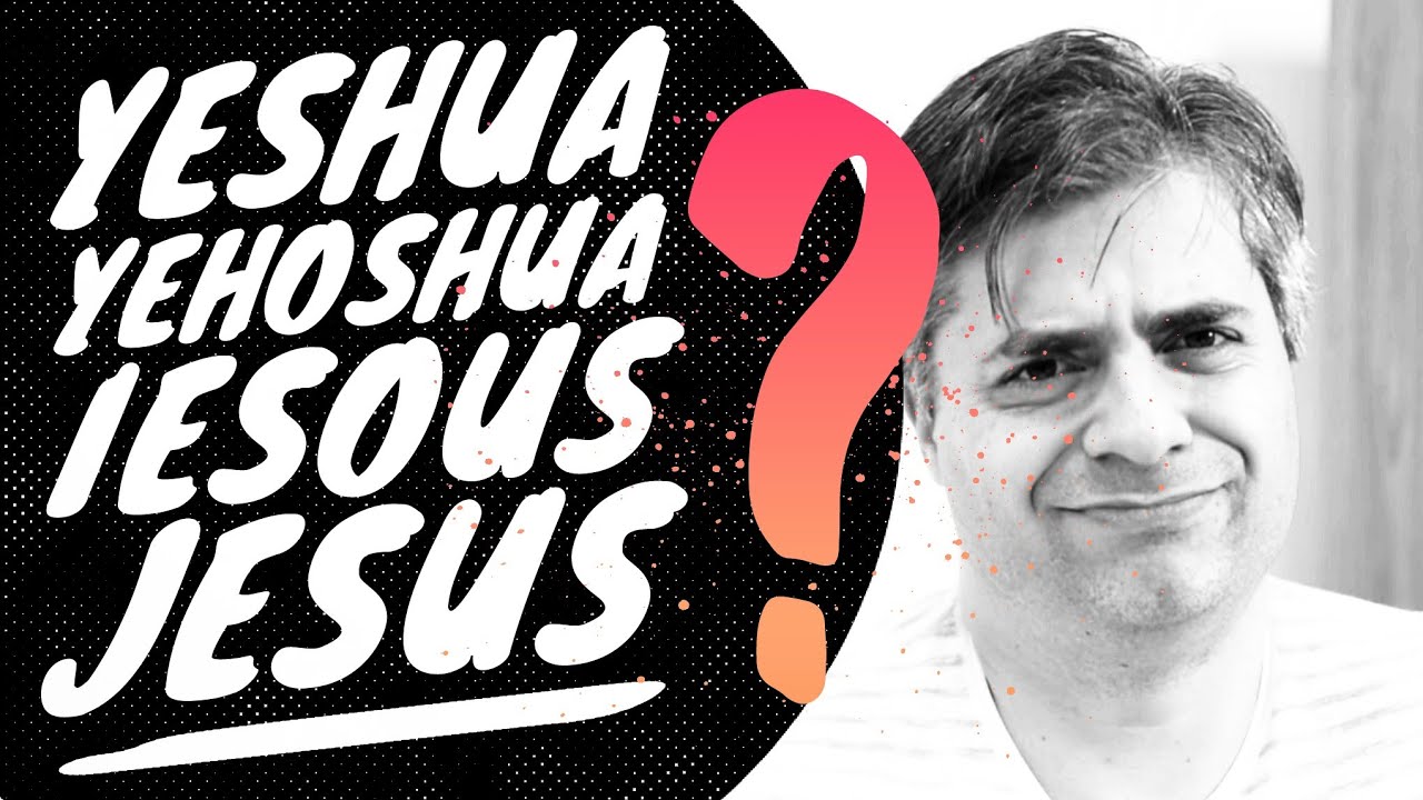 Yeshua, Yehoshua, Iesous ou JESUS?