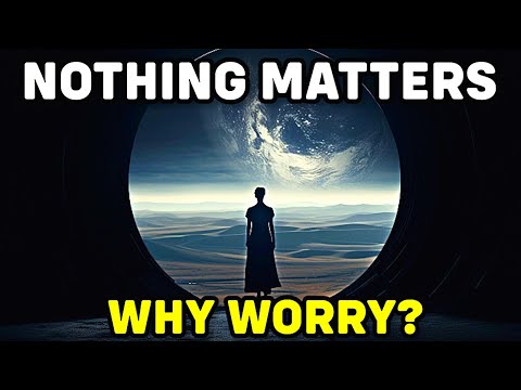 Nothing Really Matters and That's Perfect | Optimistic Nihilism