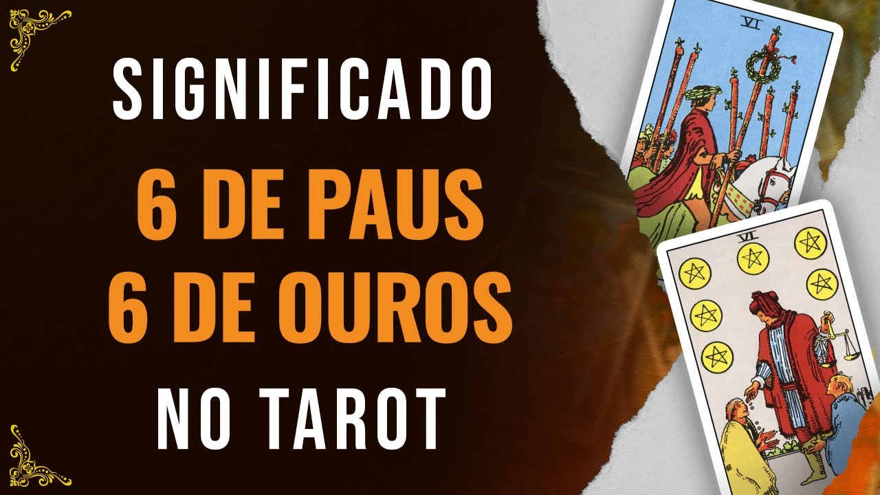 Significado da carta 6 de Ouros e 6 de Paus no Tarot - EP #17 - M40
