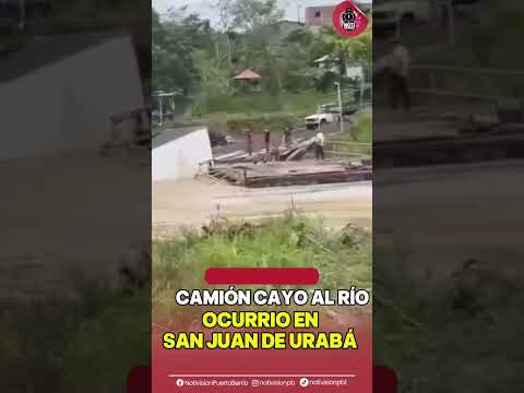 CAMIÓN CARGADO DE MERCANCÍA CAYÓ AL RÍO AL INTENTAR CRUZAR EN UN PLANCHÓN IMPROVISADO EN URABÁ.