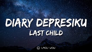 LAST CHILD Diary Depresiku Wajar Bila Saat Ini Ku ...