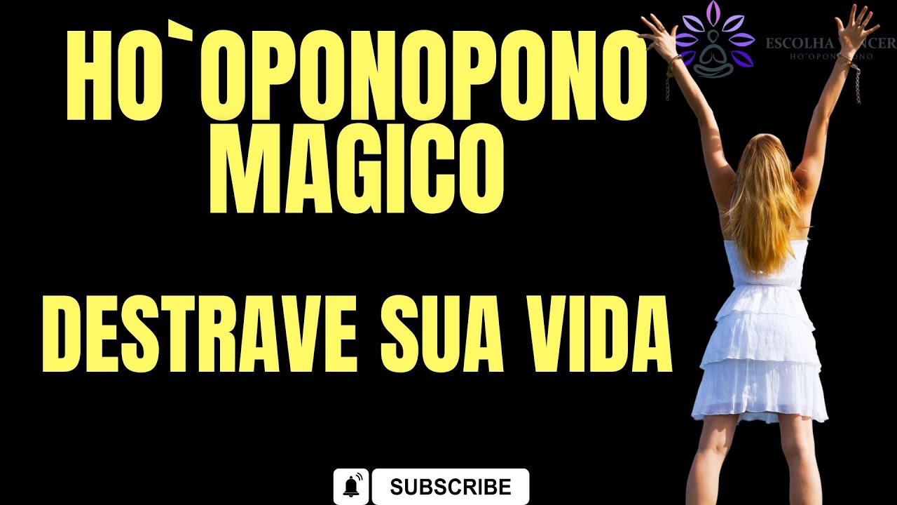 HO`OPONOPONO MAGICO DESTRAVE SUA VIDA- REALIZE SONHOS- ABRA TODOS OS SEUS CAMINHOS