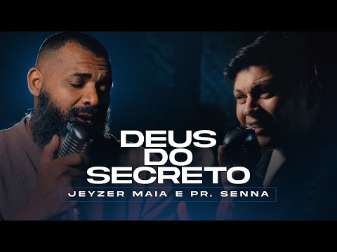 Jeyzer Maia e Pr. Senna - Deus do Secreto (Cover)