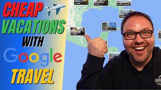 How to Plan a Cheap Vacation with Google Travel