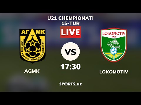 U21 Chempionati. AGMK - LOKOMOTIV  | U21 Чемпионати АГМК - ЛОКОМОТИВ