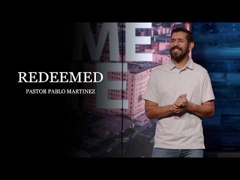 Redeemed // Pastor Pablo Martinez // CFF Church