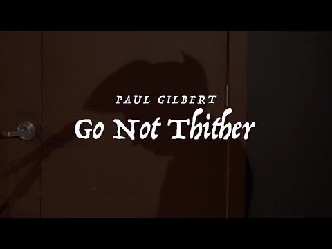 Paul Gilbert - Go Not Thither (Music Video) WROC