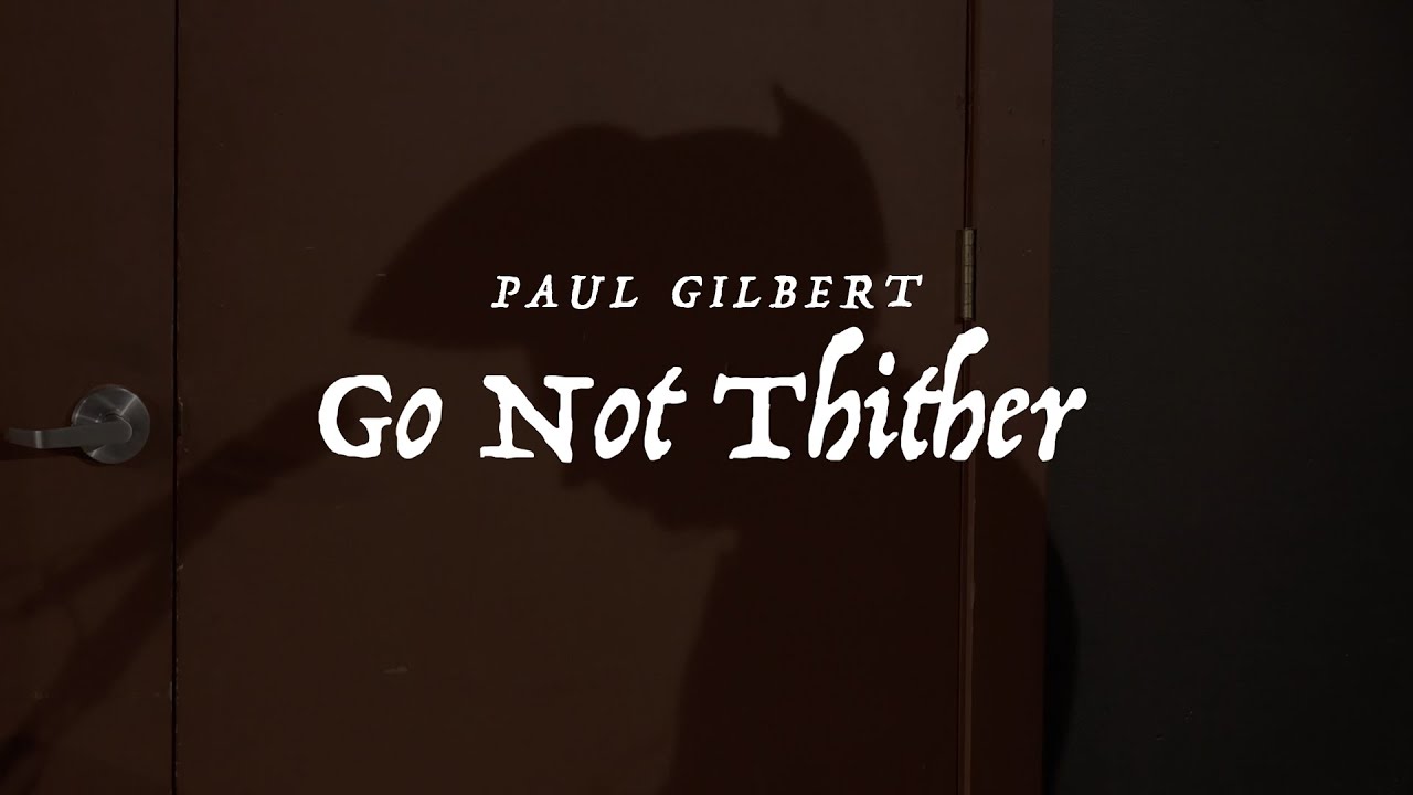 Paul Gilbert - Go Not Thither (Music Video) WROC - YouTube