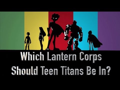 Which Lantern Corps Should The Teen Titans Be In? Video