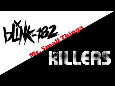 Mr.  Small Things (The Killers/blink-182 song mash-up)