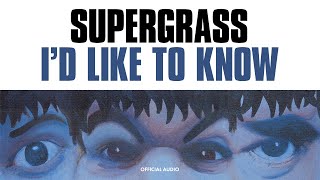 Supergrass - I&#39;d Like To Know (Official Audio)