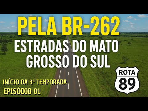 🚗 T.03 EP.01 – ESTRADAS DO MATO GROSSO DO SUL: AVENTURA PELA BR-262! DESTINO RIBAS DO RIO PARDO