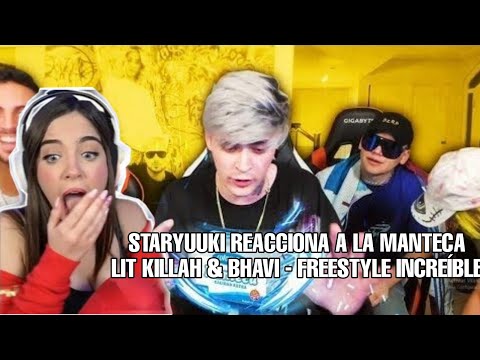 STARYUUKI REACCIONA A LA MANTECA - LIT KILLAH & BHAVI FREESTYLE INCREÍBLE