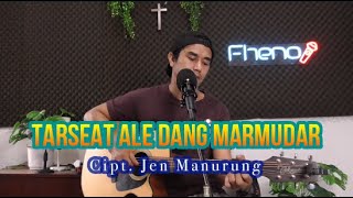 Download lagu Tarseat Alai Dang Marmudar - Iwan Fheno ( Cover ) || Cipt. Jen Manurung mp3