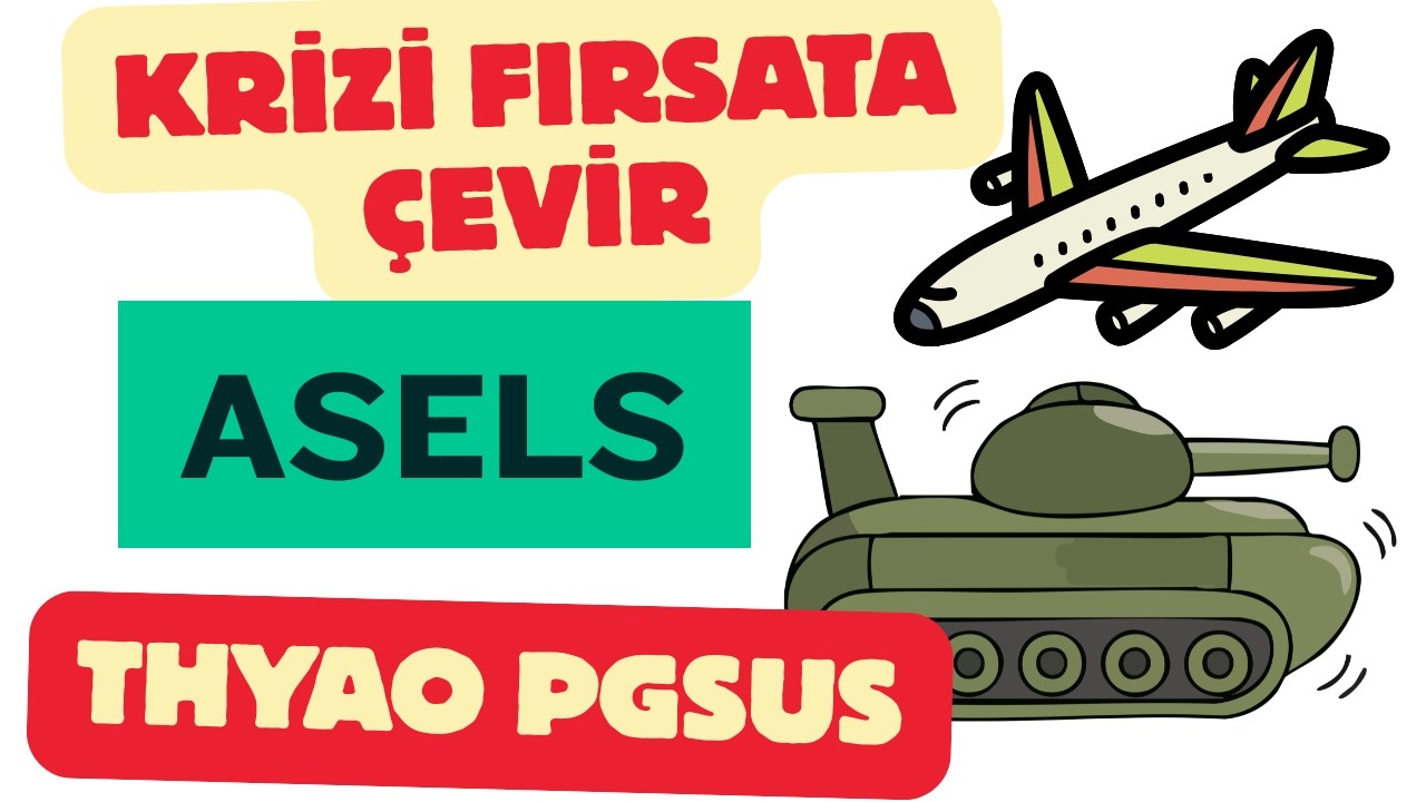 ASELS - THYAO - PGSUS KRİZİ FIRSATA ÇEVİR