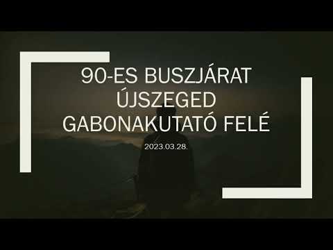 90-es buszjárat Újszeged Gabonakutató felé 2023.03.28.