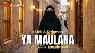 Download lagu Ya Maulana (يا مولانا) - Acoustic Cover Menyentuh Hati | Lirik & Terjemahan Indonesia | Auraline mp3