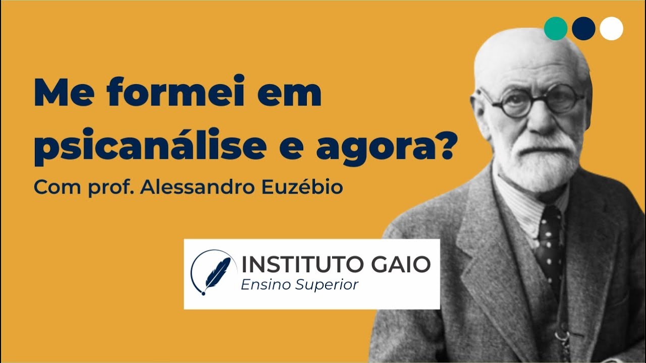 Me formei em psicanálise e agora? -Com Prof. Alessandro Euzébio - Instituto GAIO