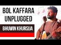 Dil Galti Kar Baitha Hai Unplugged | Bol Kaffara Kya Hoga Full Song | Bhuwin Khursija New Song Cover