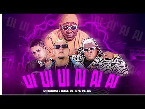 Shevchenko e Elloco - Mc zuka - Mc 10G - Ui Ui Ui Ai Ai Ai (BregaFunk)