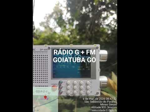 RÁDIO G + FM 107,5 GOIATUBA GO/ ESCUTA EM SÃO SEBASTIÃO DO PARAÍSO MG