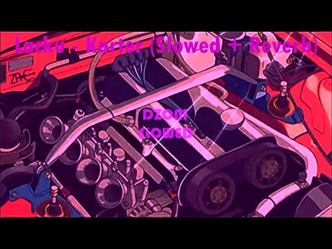 Lacku - Karter (𝙨𝙡𝙤𝙬𝙚𝙙 + 𝙧𝙚𝙫𝙚𝙧𝙗)