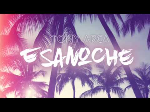 Tony Arca - Esa Noche