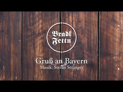 Gruß an Bayern - Bradlfettn [Offizielles Video]