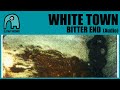 WHITE TOWN - Bitter End (A Tribute To Felt) [Audio]