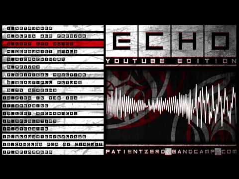Patient Zero - Echo - Youtube Edition