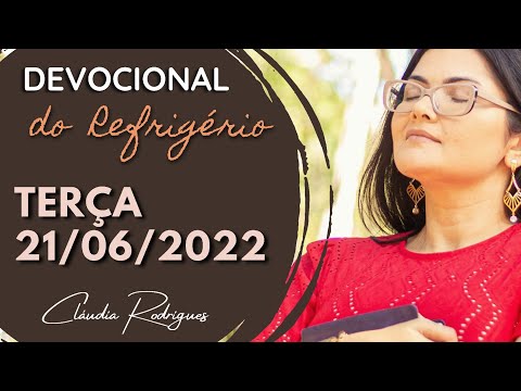 21/06/22 Devocional do Refrigério • Reflexão e oração de hoje • Cláudia Rodrigues.