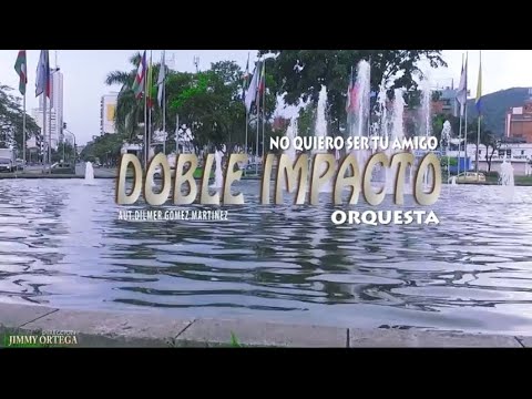 No quiero ser tu amigo-Doble Impacto Orquesta