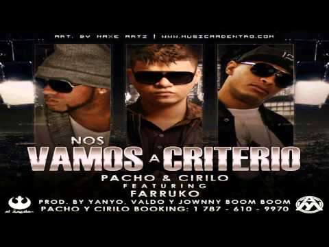 Nos Vamos a Criterio - Pacho & Cirilo Ft. Farruko (Original) ★REGGAETON 2012★ / LIKE