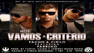 Nos Vamos a Criterio - Pacho &amp; Cirilo Ft. Farruko (Original) ★REGGAETON 2012★ / LIKE
