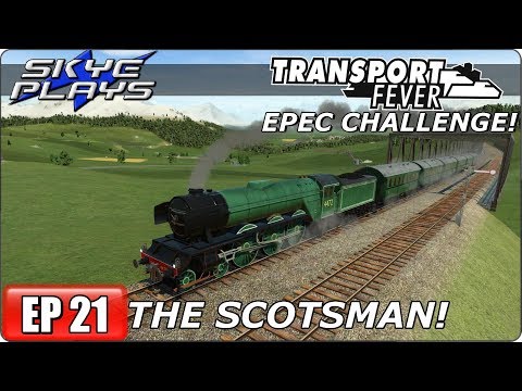 Transport Fever (Tycoon Game) Let's Play/Gameplay - EPEC Challenge Ep 21 - THE SCOTSMAN!