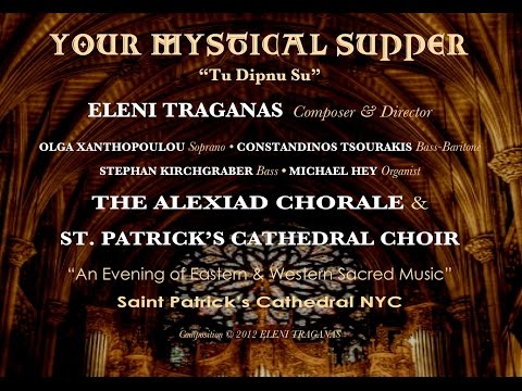 "YOUR MYSTICAL SUPPER" - ELENI TRAGANAS, Composer / The Alexiad Chorale