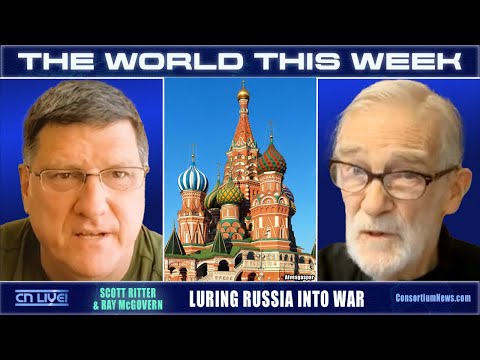 LURING RUSSIA INTO WAR-Ritter & McGovern-THE WORLD THIS WEEK
