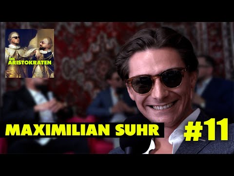 MAXIMILIAN SUHR  - Die Aristokraten Podcast #11 #sommerhausderstars