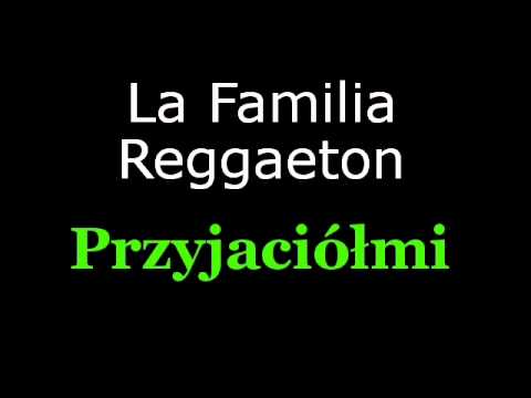 La Familia Reggaeton - Przyjaciółmi
