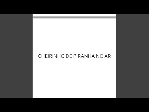 Cheirinho De Piranha No Ar