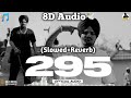 Sidhu Moose Wala : 295 (Slowed+Reverb) Latest Punjabi Song 2022 || Lofi 8D Song