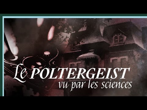 Le poltergeist vu par les sciences - Culture Prime