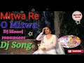 Mitwa Re O Mitwa  Dj Mix Song By Dj Manoj