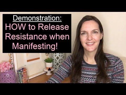 Demonstration for HOW TO RELEASE RESISTANCE when manifesting