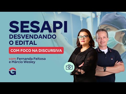 Concurso SESAPI | Desvendando o edital, com foco na discursiva com Fernanda Feitosa e Márcio Wesley