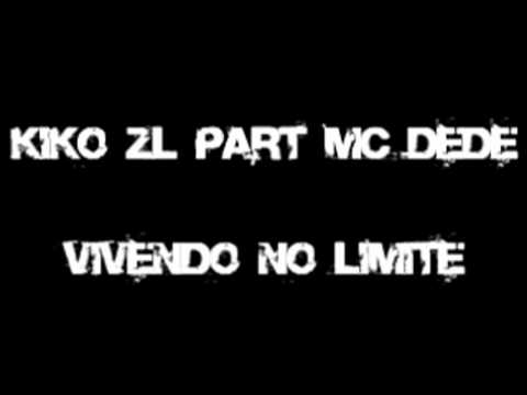 KIKO ZL PART MC DEDE  - VIVENDO NO LIMITE -  MUSICA NOVA !