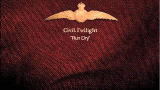 Civil Twilight - &quot;Run Dry&quot;