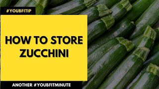 The Best Way To Store Zucchini