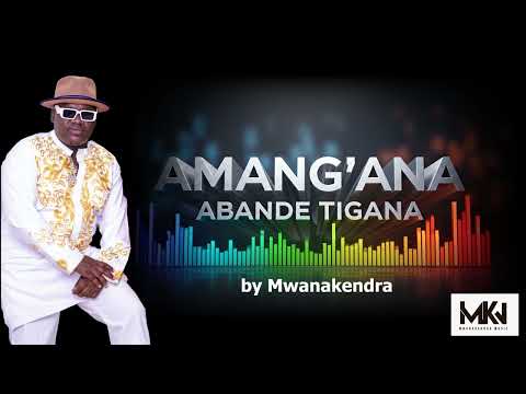 Mwanakendra - AMANG’ANA ABANDE TIGANA(Mind your Own Business)(Official Music )